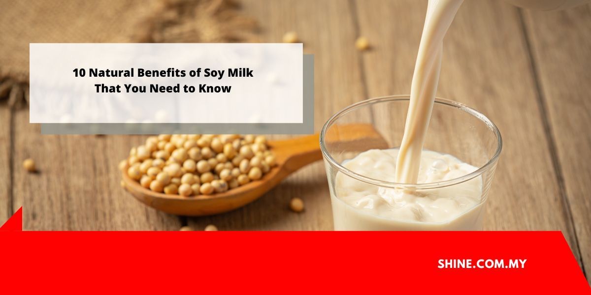 10 Natural Benefits of Soy Milk That You Need to Know Online